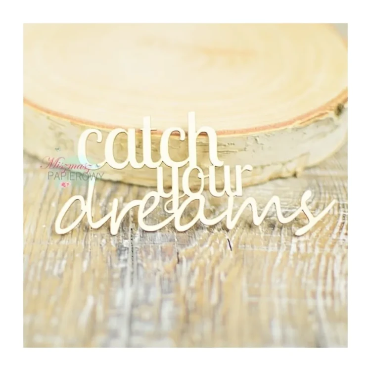 Catch your dreams – napis tekturka ozdobna